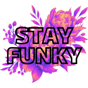Stay Funky Flower Design