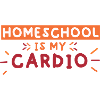 Homeschool Is My Cardio