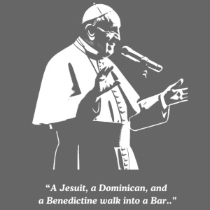 A Jesuit a Dominican and a Benedictine......