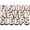 Fashion never sleeps