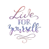 live for yourself