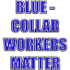 BLUE-COLLAR WORKERS MATTER