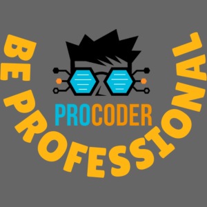 Pro Coder Motto: Be Professional (dark)