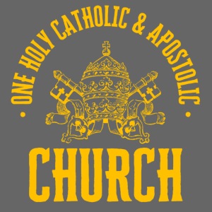 ONE HOLY CATHOLIC AND APOSTOLIC CHURCH