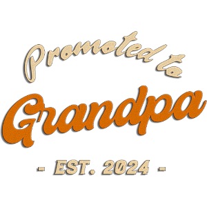 Promoted to Grandpa 2024