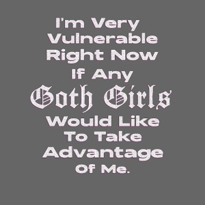 Im Very Vulnerable Right Now Humor Sarcastic Goth