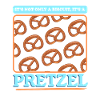 Pretzels It's A Pretzels