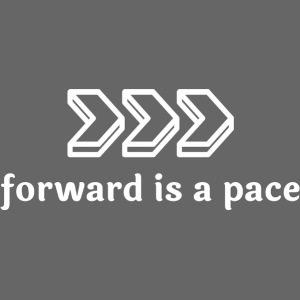 Forward is a Pace - White