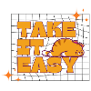 take it easy