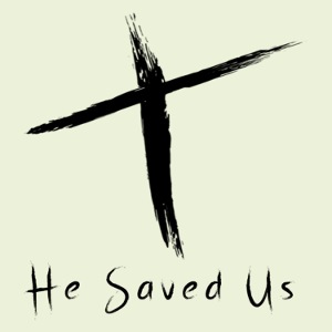 He Saved Us Black Letters