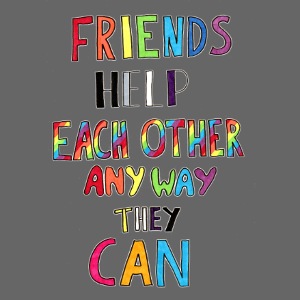 Friends Help Each Other Any Way They Can