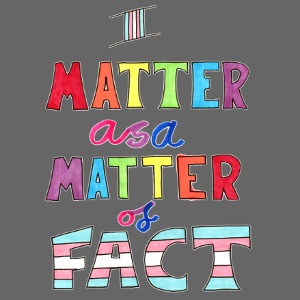 I Matter as a Matter of Fact