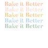 Bake It Better