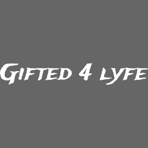 GIFTED 4 LYFE