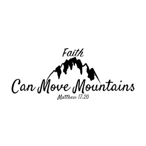 Faith Can Move Mountains - Christian Matthew 17:20