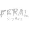 Feral Stay Away
