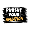 Pursue Your Ambition