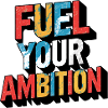 Fuel Your Ambition