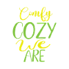 Comfy cozy we are