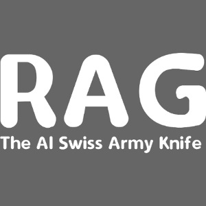 RAG – The AI Swiss Army Knife
