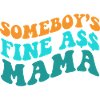 Somebody's Fine Ass Mama
