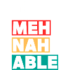 Meh nah able