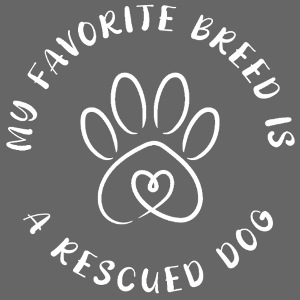 Favorite breed? Rescued dog!