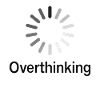 Overthinking Loading Wheel