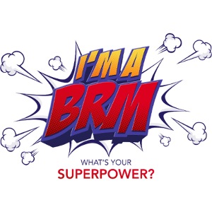 I'm a BRM- What's YOUR Superpower?