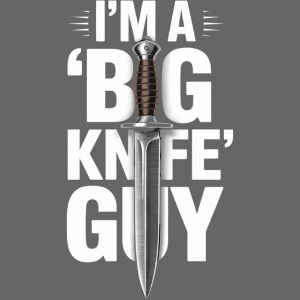 I'm a "Big Knife" Guy