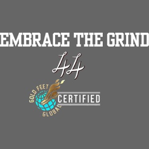 Embrace the Grind - Luke 44 x Goldfeet Global (W)