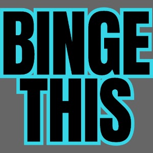 Binge This | MediaMelanieTV