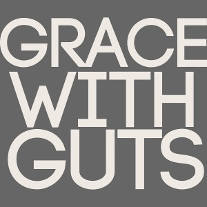 Grace with Guts