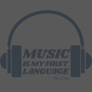Music is my first language