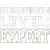 Procrastination Level Expert Print