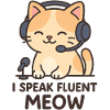 I Speak Fluent Meow