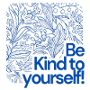 Be Kind to Yourself Floral