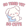 So Tired Yet So Cute