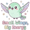 Small Wings, Big Energy