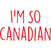 I am so Canadian Canada
