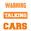 Warning: Talking About Cars