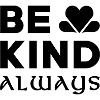 Be Kind Always Black Text