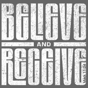 Believe and Receive