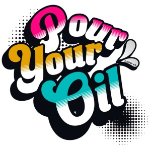 Pour Your Oil