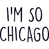 Im so Chicago