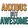 Anxious But Awesome