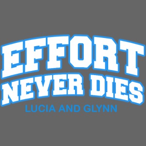 Effort Never Dies