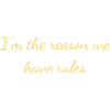 I'm The Reason Rules