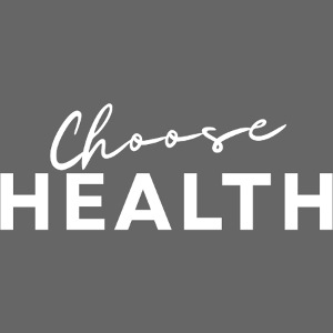 Choose health