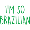 I'm so Brazilian Brazil